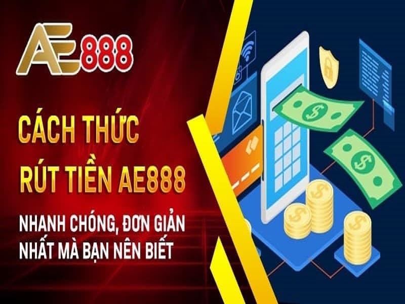 Hướng dẫn rút tiền AE888 nhanh nhất hiện tại 9 huong-dan-rut-tien-ae888-8