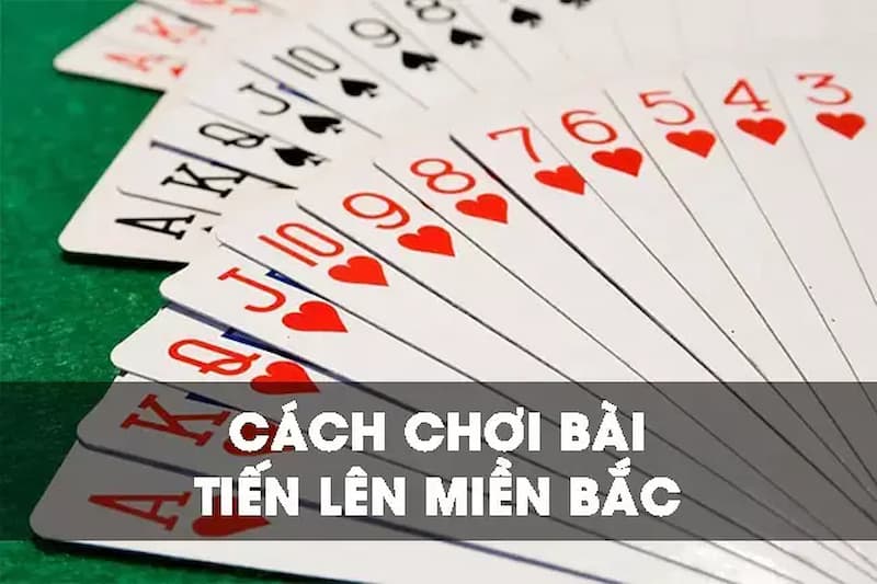 Bỏ túi tips các cách chơi tiến lên miền Bắc lắt léo nhất 2 Khám phá cách chơi tiến lên miền Bắc cho tân thủ